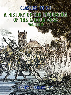cover image of The History of the Inquisition of the Middle Ages Volume II